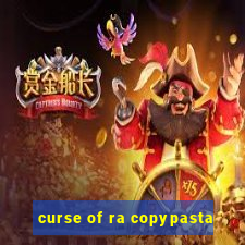 curse of ra copypasta