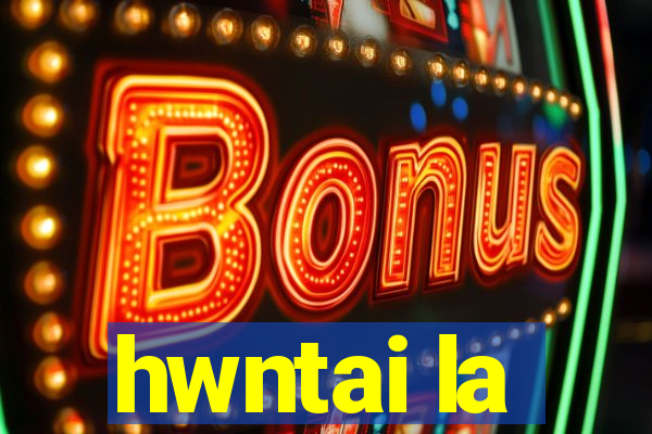 hwntai la