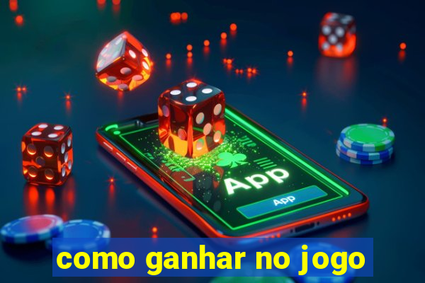 como ganhar no jogo