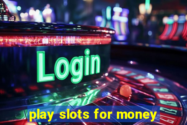 play slots for money