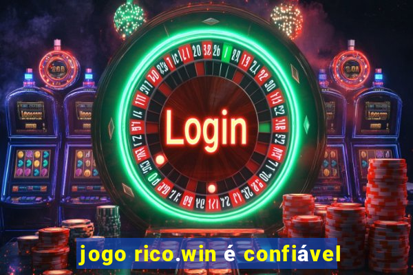 jogo rico.win é confiável