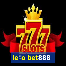 le茫o bet888