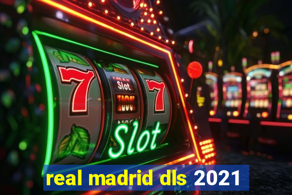 real madrid dls 2021