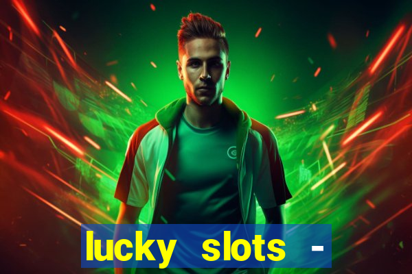 lucky slots - casino gratis