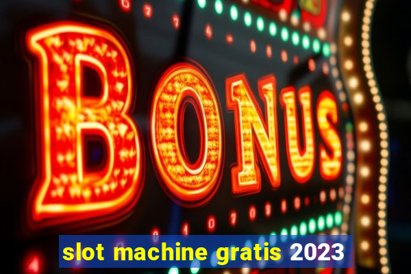 slot machine gratis 2023