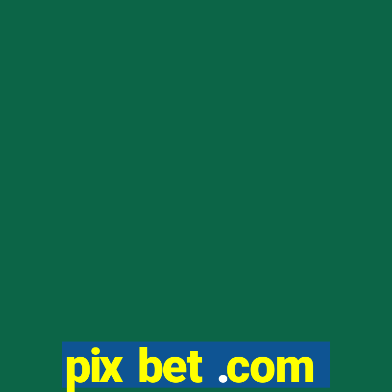 pix bet .com