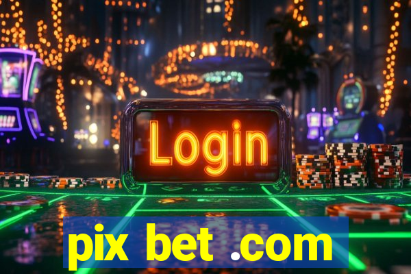 pix bet .com