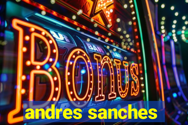 andres sanches