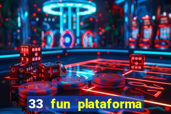 33 fun plataforma de jogos