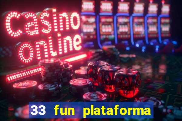 33 fun plataforma de jogos