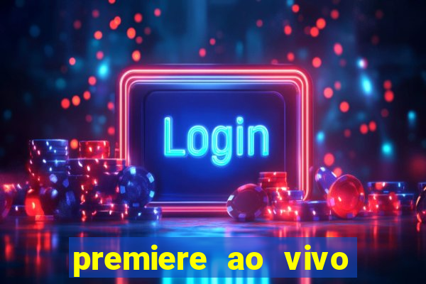 premiere ao vivo em hd