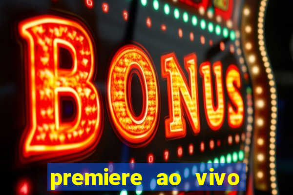 premiere ao vivo em hd