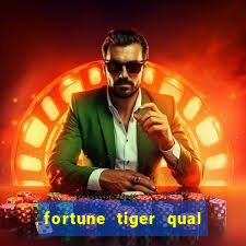 fortune tiger qual paga mais