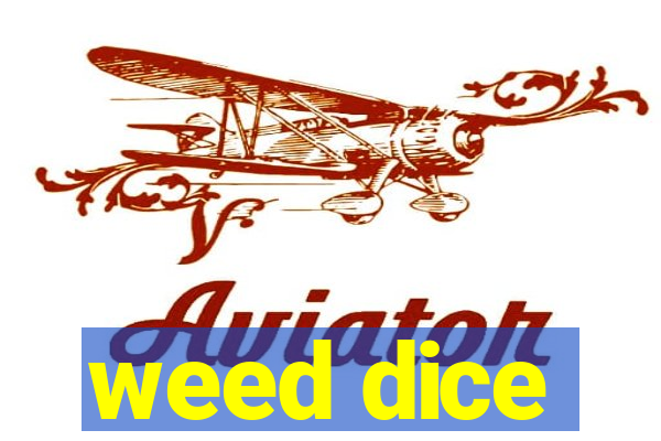 weed dice