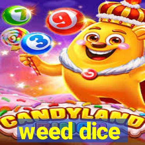 weed dice