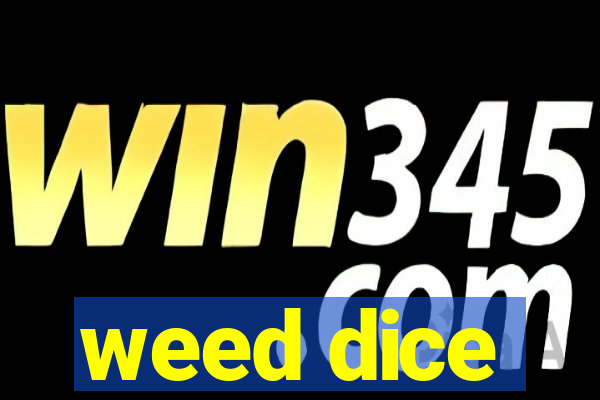 weed dice