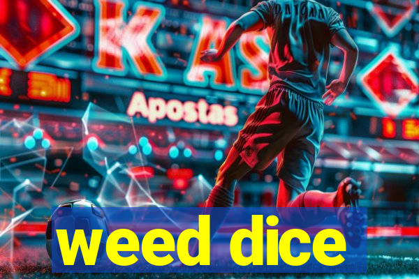 weed dice