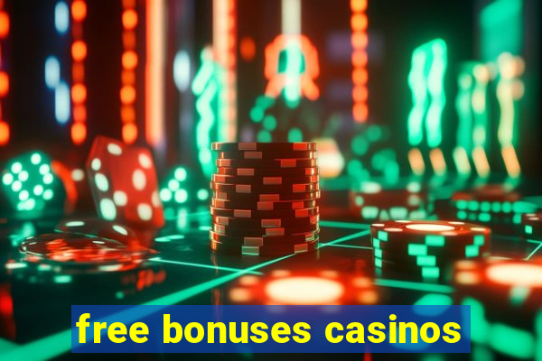 free bonuses casinos