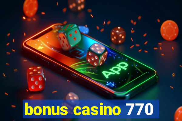 bonus casino 770