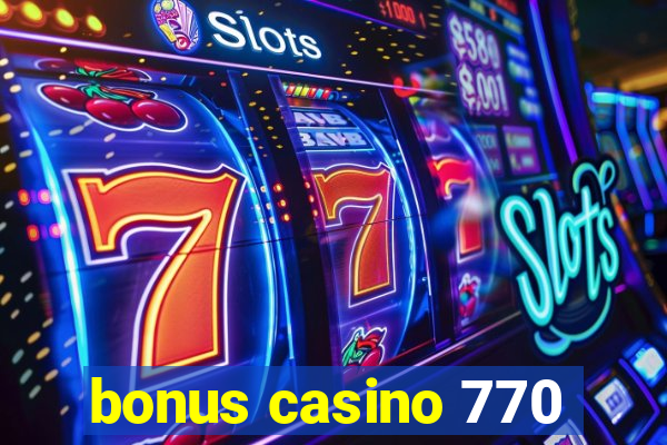 bonus casino 770