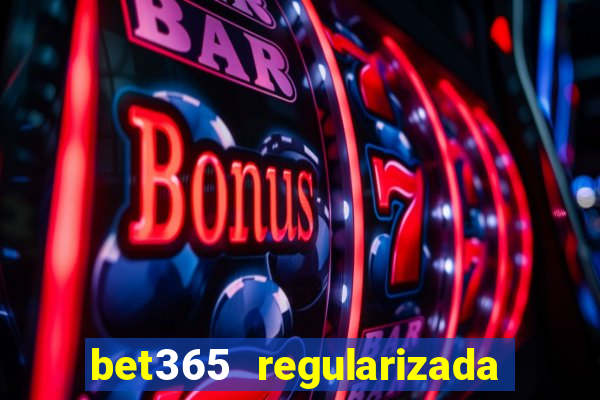 bet365 regularizada no brasil