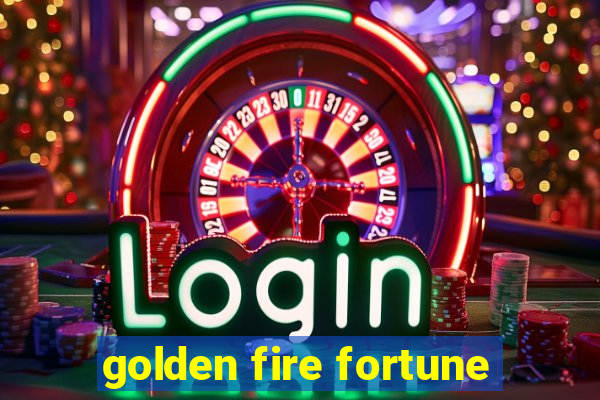 golden fire fortune