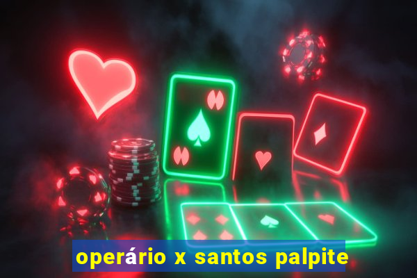 operário x santos palpite