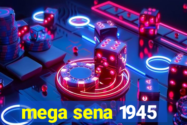 mega sena 1945