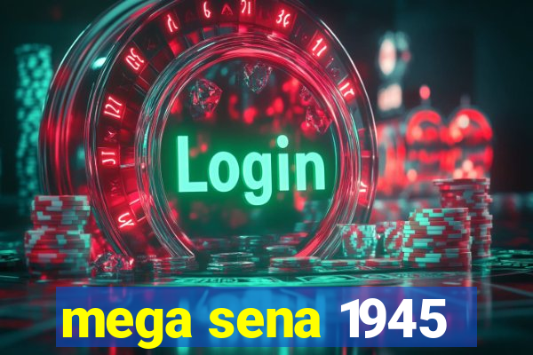 mega sena 1945