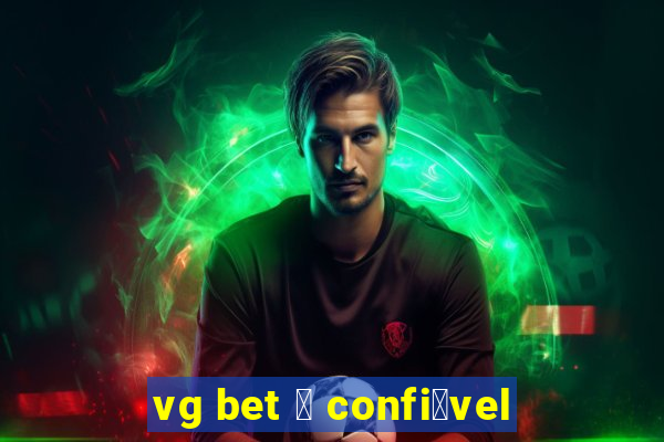 vg bet 茅 confi谩vel