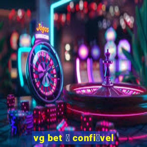 vg bet 茅 confi谩vel