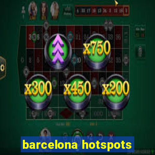 barcelona hotspots