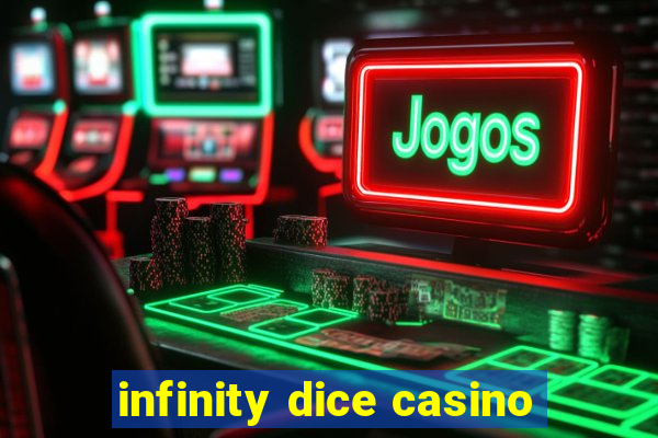 infinity dice casino