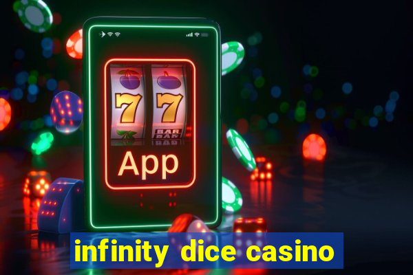 infinity dice casino