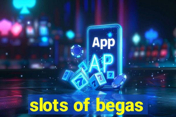 slots of begas