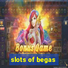 slots of begas