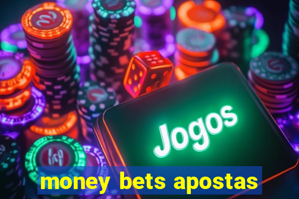 money bets apostas