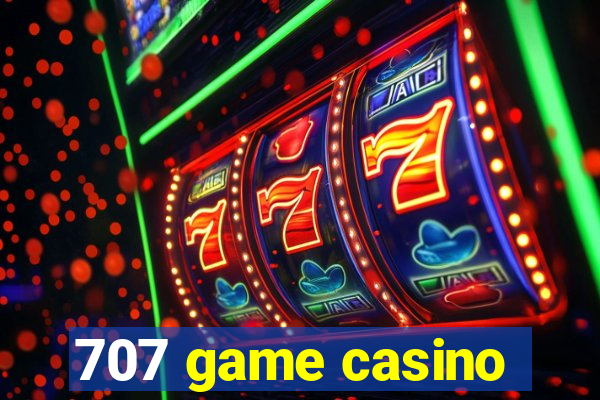 707 game casino