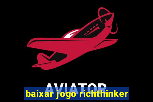 baixar jogo richthinker