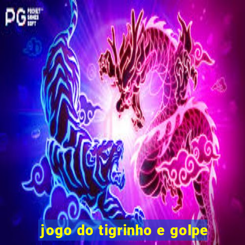 jogo do tigrinho e golpe