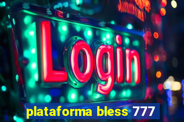 plataforma bless 777