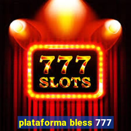 plataforma bless 777