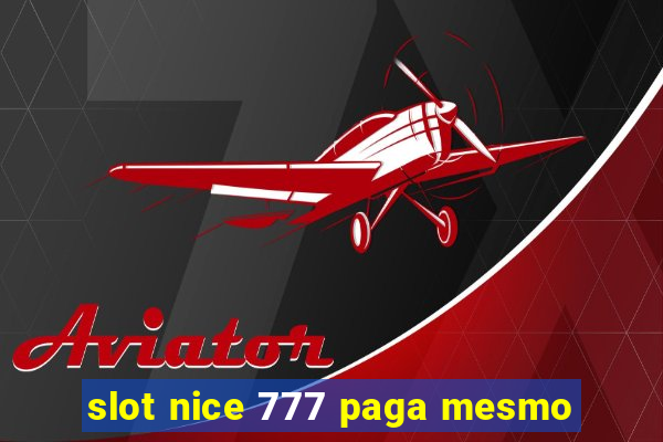 slot nice 777 paga mesmo