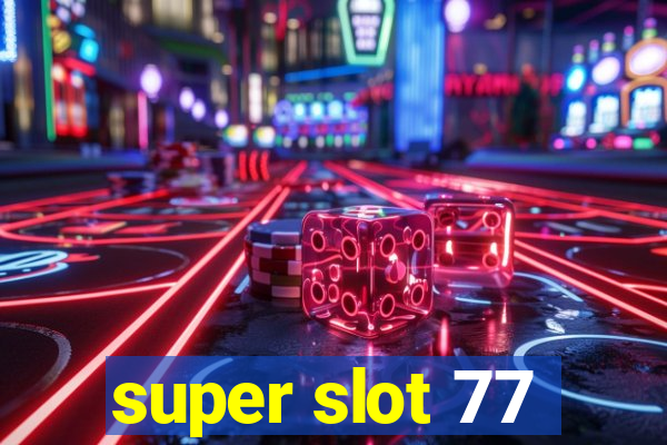 super slot 77