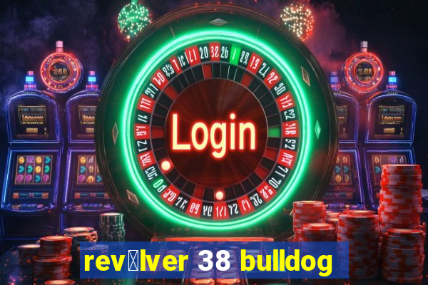 rev贸lver 38 bulldog