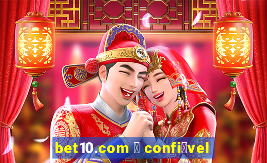 bet10.com 茅 confi谩vel