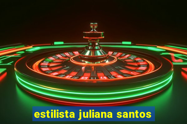 estilista juliana santos