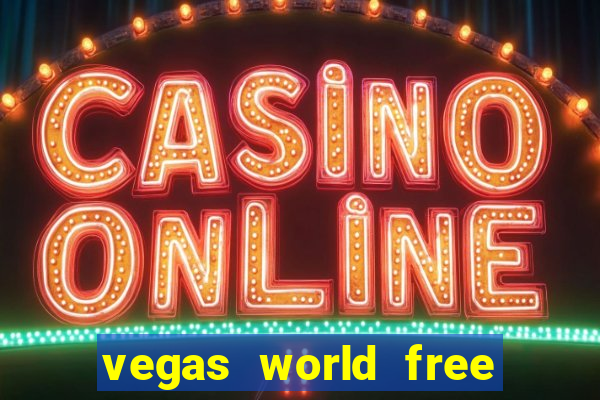 vegas world free slot games