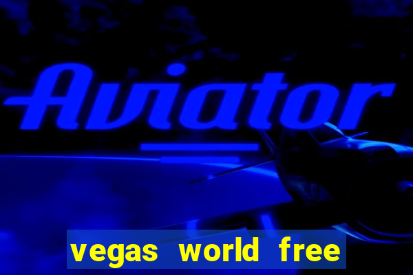 vegas world free slot games