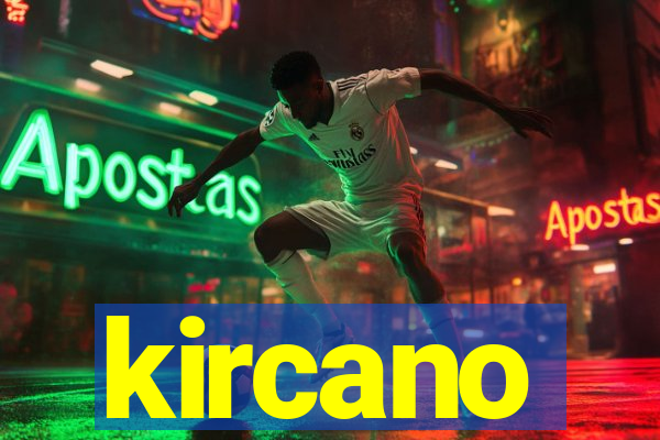 kircano